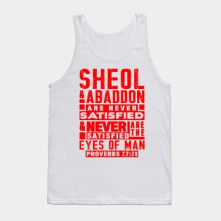 Proverbs 27:20 Sheol And Abaddon Are Never Satisfied Tank Top